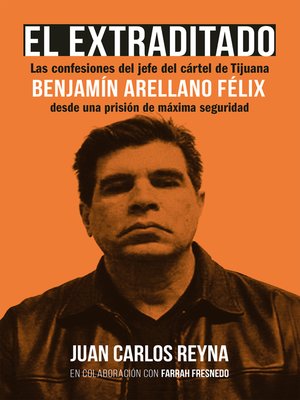 cover image of El extraditado. Benjamín Arellano Félix